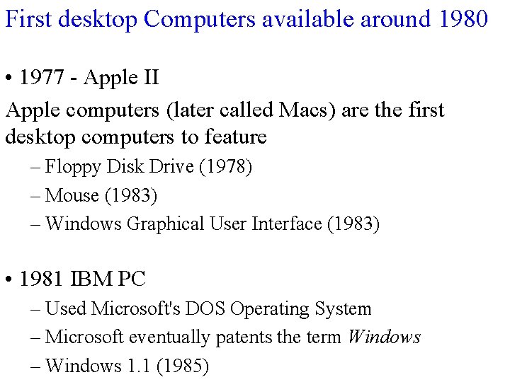 First desktop Computers available around 1980 • 1977 - Apple II Apple computers (later