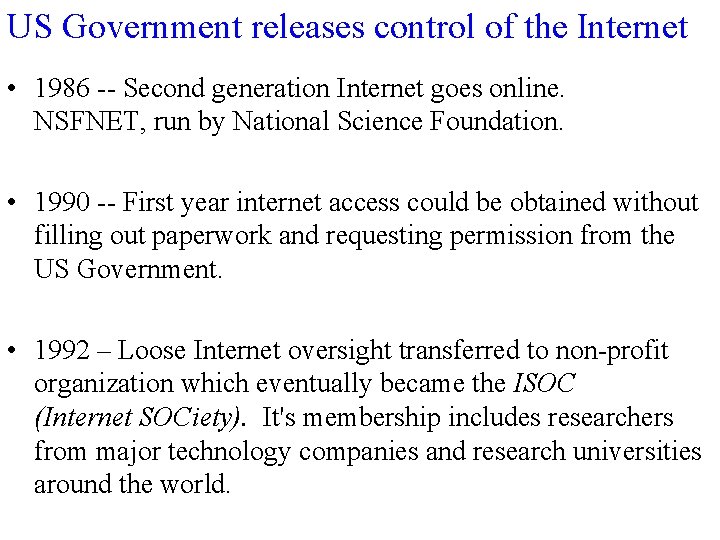 US Government releases control of the Internet • 1986 -- Second generation Internet goes