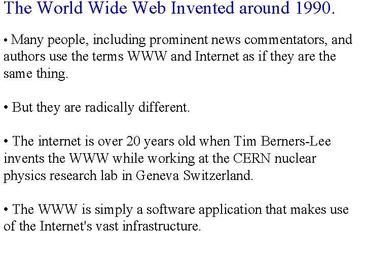 The World Wide Web Invented around 1990. • Many people, including prominent news commentators,