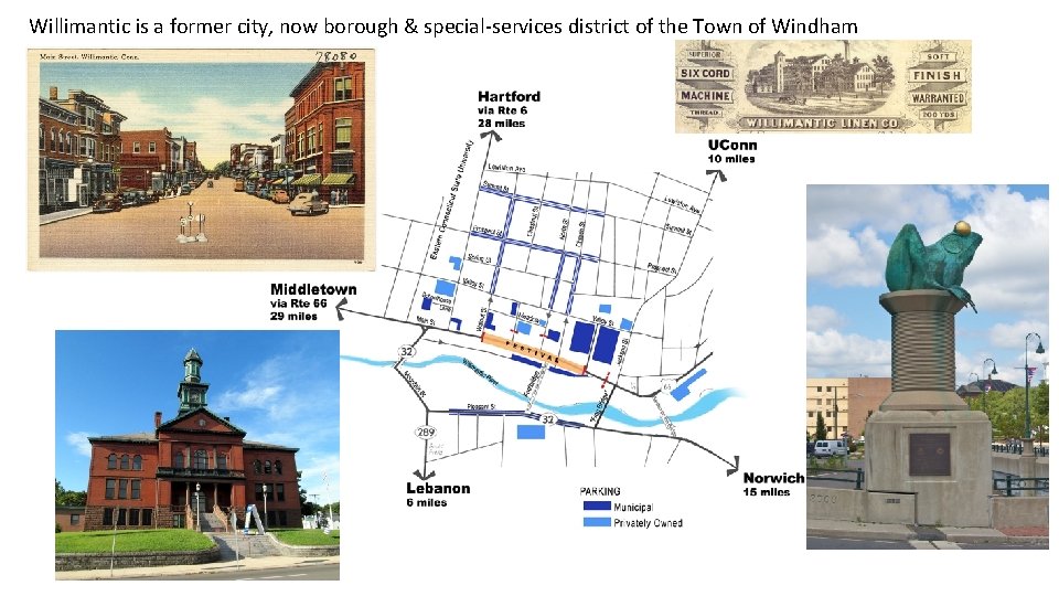Willimantic is a former city, now borough & special-services district of the Town of