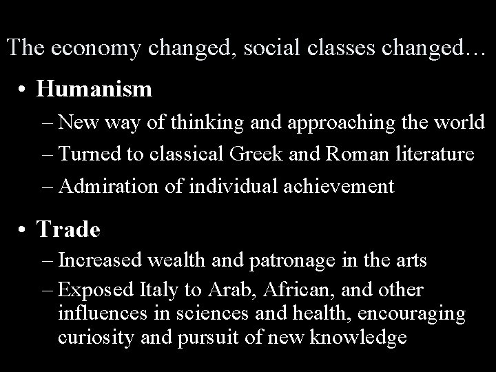 The economy changed, social classes changed… • Humanism – New way of thinking and The economy changed, social classes changed… • Humanism – New way of thinking and