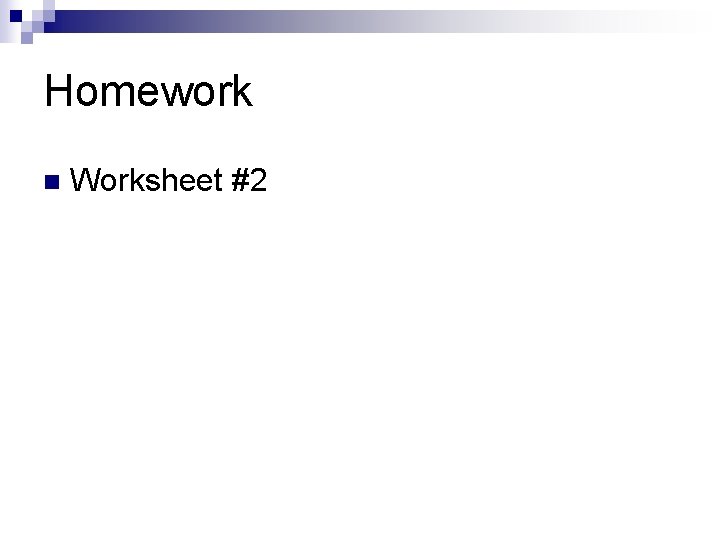 Homework n Worksheet #2 Homework n Worksheet #2