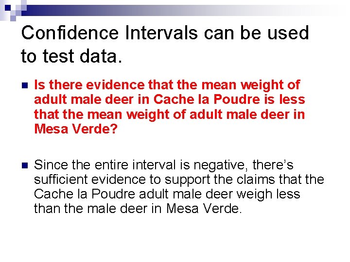 Confidence Intervals can be used to test data. n Is there evidence that the Confidence Intervals can be used to test data. n Is there evidence that the