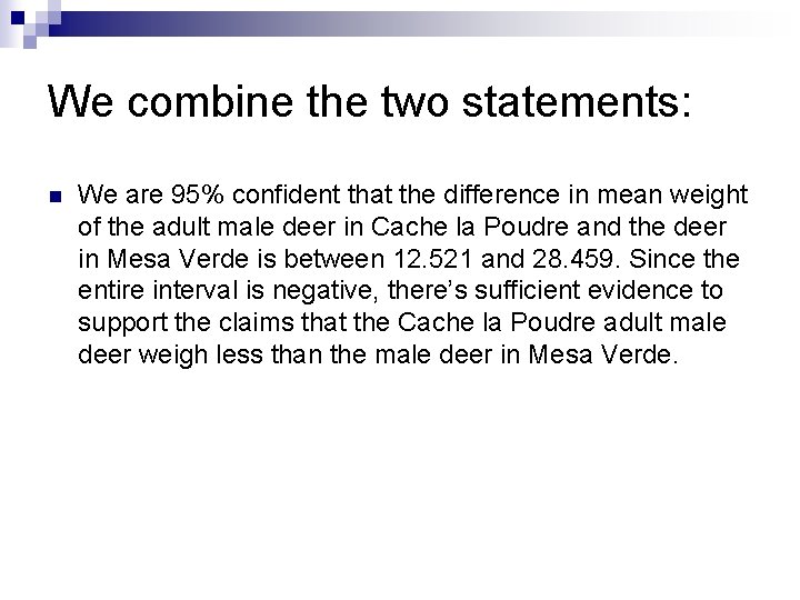 We combine the two statements: n We are 95% confident that the difference in We combine the two statements: n We are 95% confident that the difference in