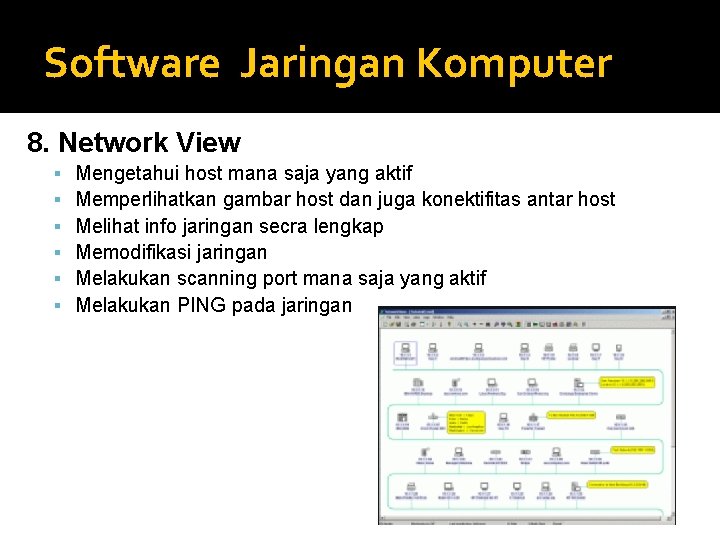 Software Jaringan Komputer 8. Network View Mengetahui host mana saja yang aktif Memperlihatkan gambar