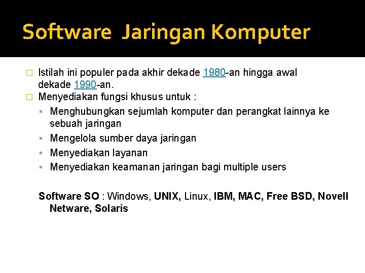 Software Jaringan Komputer Istilah ini populer pada akhir dekade 1980 -an hingga awal dekade