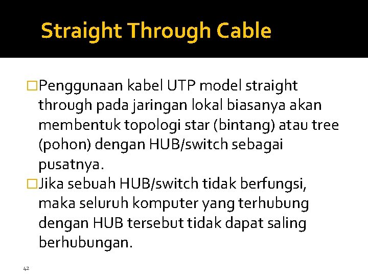 Straight Through Cable �Penggunaan kabel UTP model straight through pada jaringan lokal biasanya akan