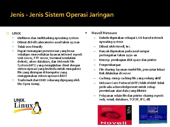 Jenis - Jenis Sistem Operasi Jaringan � UNIX Multiuser dan multitasking operating system Dibuat