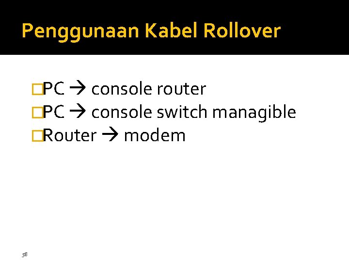 Penggunaan Kabel Rollover �PC console router �PC console switch managible �Router modem 58 