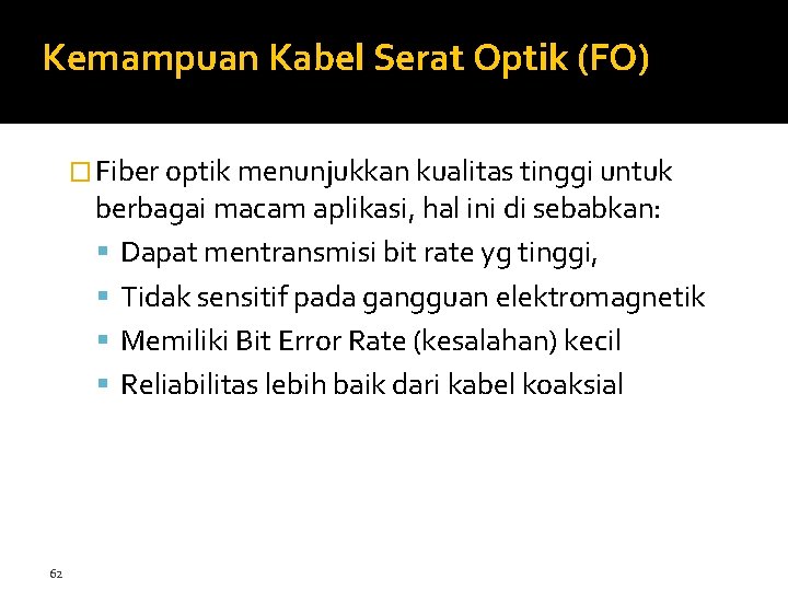 Kemampuan Kabel Serat Optik (FO) � Fiber optik menunjukkan kualitas tinggi untuk berbagai macam
