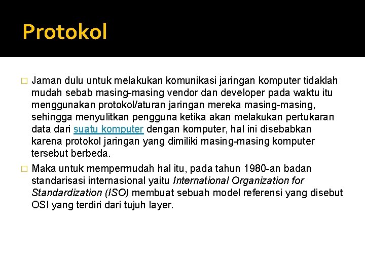 Protokol Jaman dulu untuk melakukan komunikasi jaringan komputer tidaklah mudah sebab masing-masing vendor dan