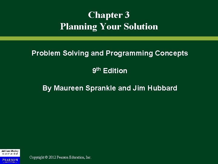 Chapter 3 Planning Your Solution Problem Solving and Programming Concepts 9 th Edition By Chapter 3 Planning Your Solution Problem Solving and Programming Concepts 9 th Edition By