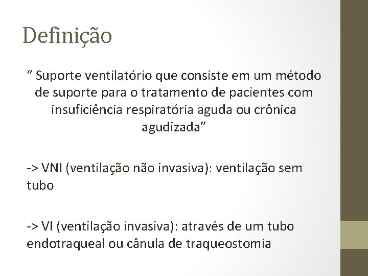 Definição “ Suporte ventilatório que consiste em um método de suporte para o tratamento