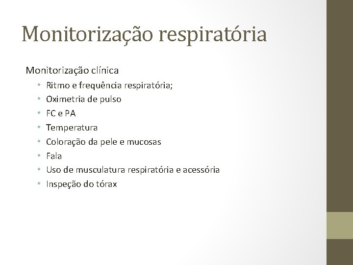 Monitorização respiratória Monitorização clínica • • Ritmo e frequência respiratória; Oximetria de pulso FC