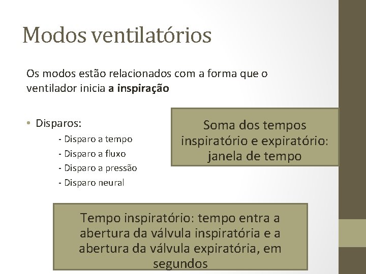 Modos ventilatórios Os modos estão relacionados com a forma que o ventilador inicia a