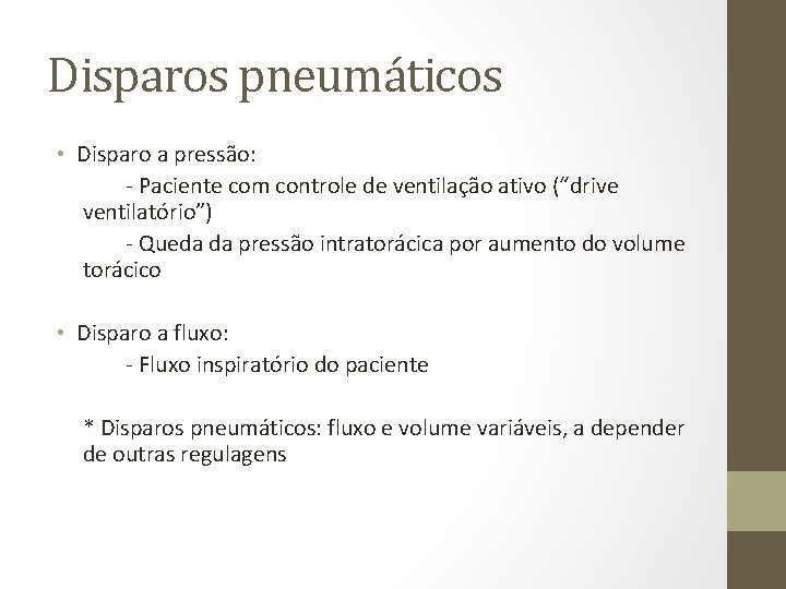 Disparos pneumáticos • Disparo a pressão: - Paciente com controle de ventilação ativo (“drive