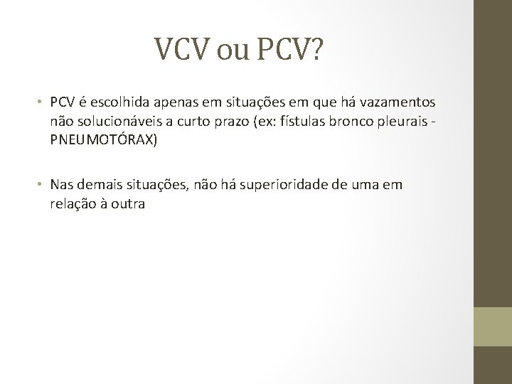 VCV ou PCV? • PCV é escolhida apenas em situações em que há vazamentos