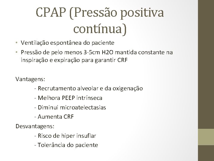 CPAP (Pressão positiva contínua) • Ventilação espontânea do paciente • Pressão de pelo menos