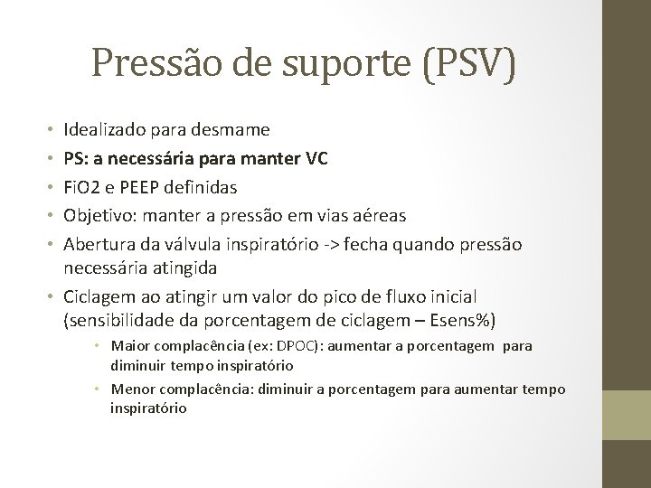 Pressão de suporte (PSV) Idealizado para desmame PS: a necessária para manter VC Fi.