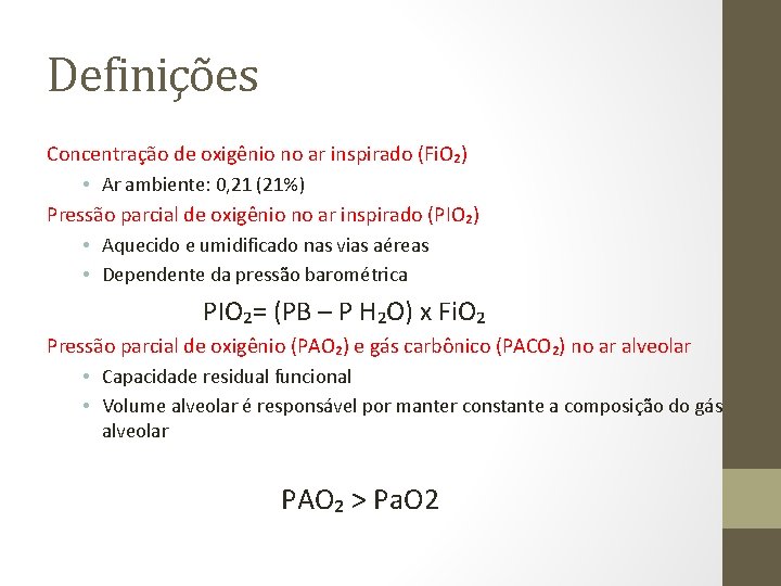 Definições Concentração de oxigênio no ar inspirado (Fi. O₂) • Ar ambiente: 0, 21