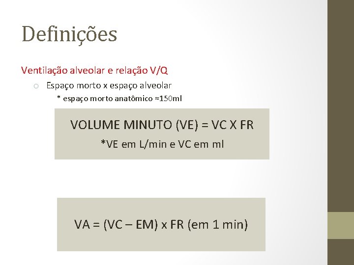 Definições Ventilação alveolar e relação V/Q o Espaço morto x espaço alveolar * espaço