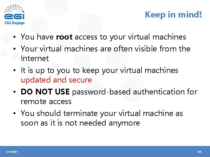 Keep in mind! • You have root access to your virtual machines • Your
