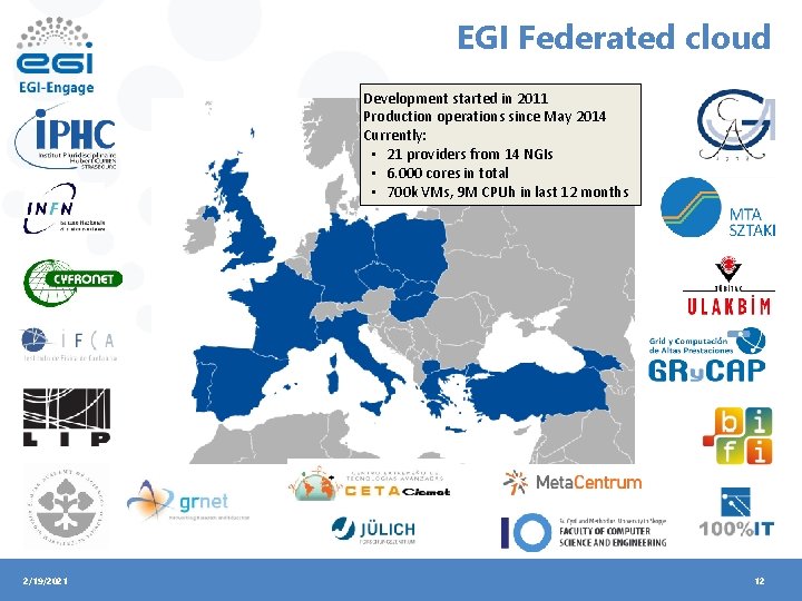 EGI Federated cloud Development started in 2011 Production operations since May 2014 Currently: •