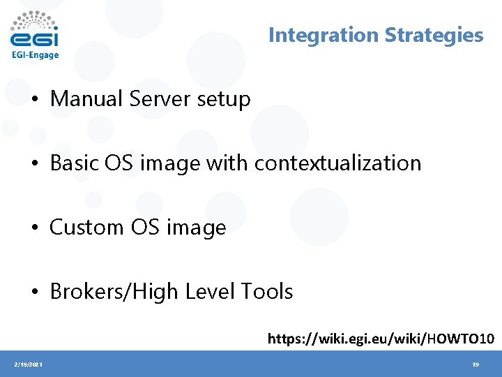 Integration Strategies • Manual Server setup • Basic OS image with contextualization • Custom