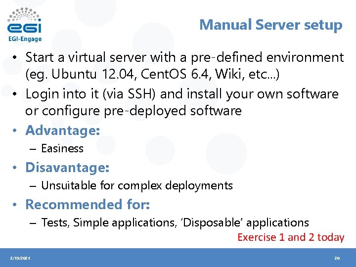 Manual Server setup • Start a virtual server with a pre-defined environment (eg. Ubuntu