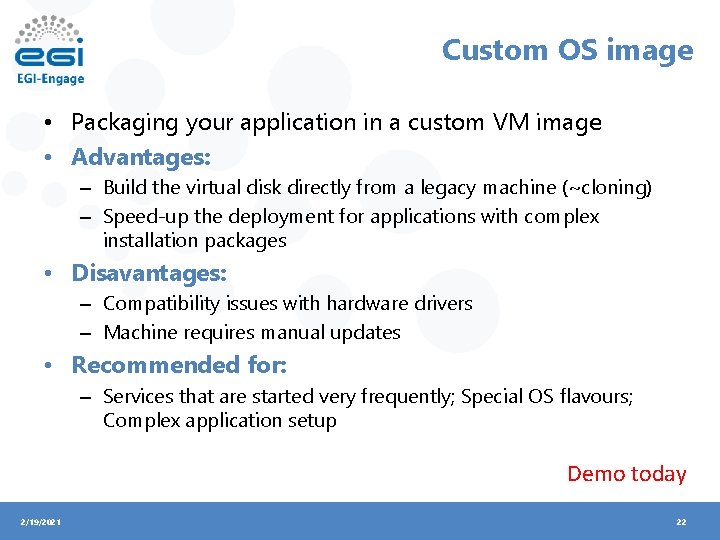 Custom OS image • Packaging your application in a custom VM image • Advantages: