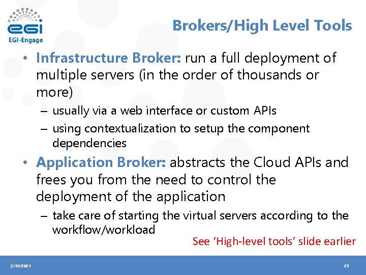 Brokers/High Level Tools • Infrastructure Broker: run a full deployment of multiple servers (in