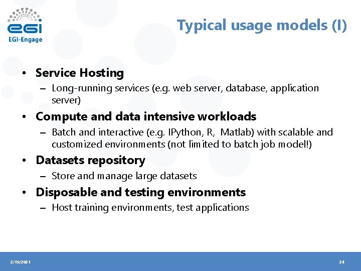 Typical usage models (I) • Service Hosting – Long-running services (e. g. web server,