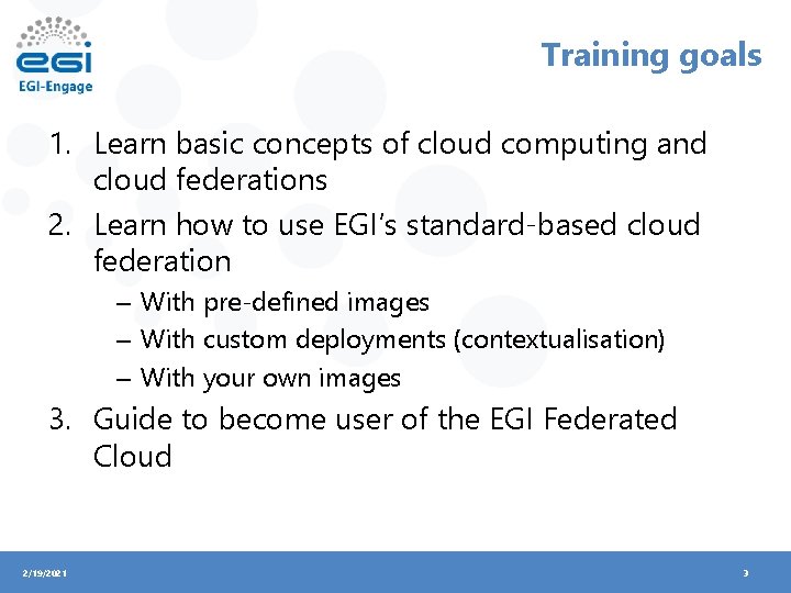 Training goals 1. Learn basic concepts of cloud computing and cloud federations 2. Learn