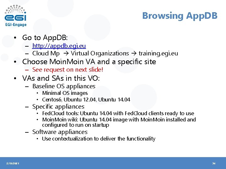 Browsing App. DB • Go to App. DB: – http: //appdb. egi. eu –