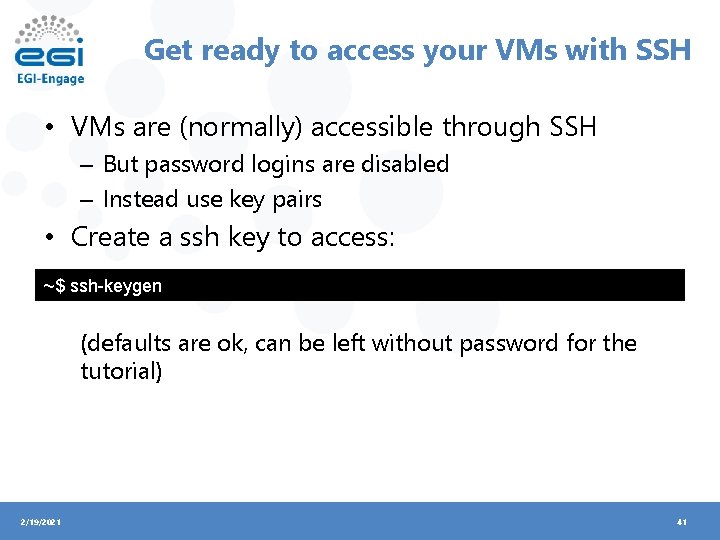 Get ready to access your VMs with SSH • VMs are (normally) accessible through