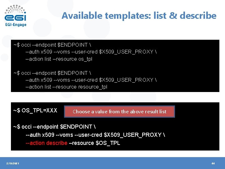 Available templates: list & describe ~$ occi --endpoint $ENDPOINT  --auth x 509 --voms