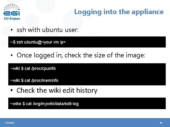 Logging into the appliance • ssh with ubuntu user: ~$ ssh ubuntu@<your vm ip>