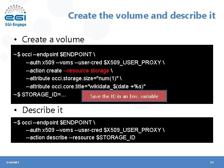 Create the volume and describe it • Create a volume ~$ occi --endpoint $ENDPOINT