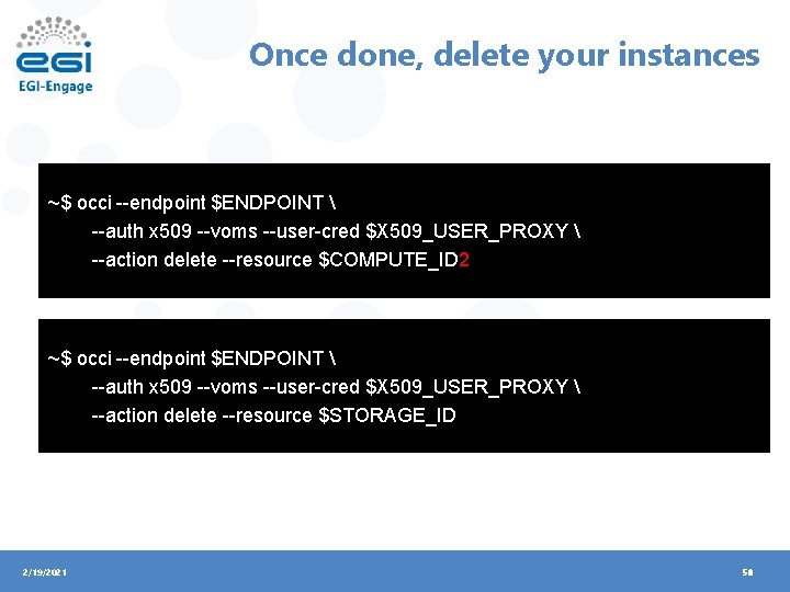 Once done, delete your instances ~$ occi --endpoint $ENDPOINT  --auth x 509 --voms