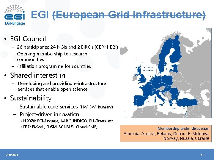 EGI (European Grid Infrastructure) • EGI Council – 26 participants: 24 NGIs and 2