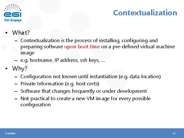 Contextualization • What? – Contextualization is the process of installing, configuring and preparing software