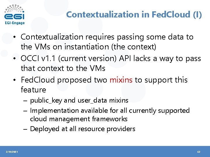 Contextualization in Fed. Cloud (I) • Contextualization requires passing some data to the VMs