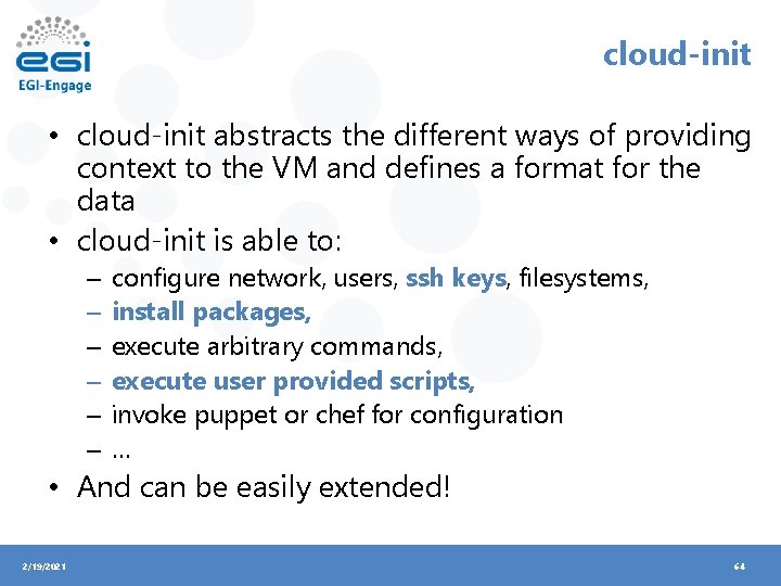 cloud-init • cloud-init abstracts the different ways of providing context to the VM and