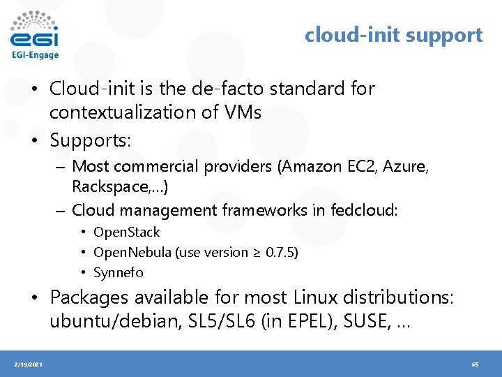 cloud-init support • Cloud-init is the de-facto standard for contextualization of VMs • Supports: