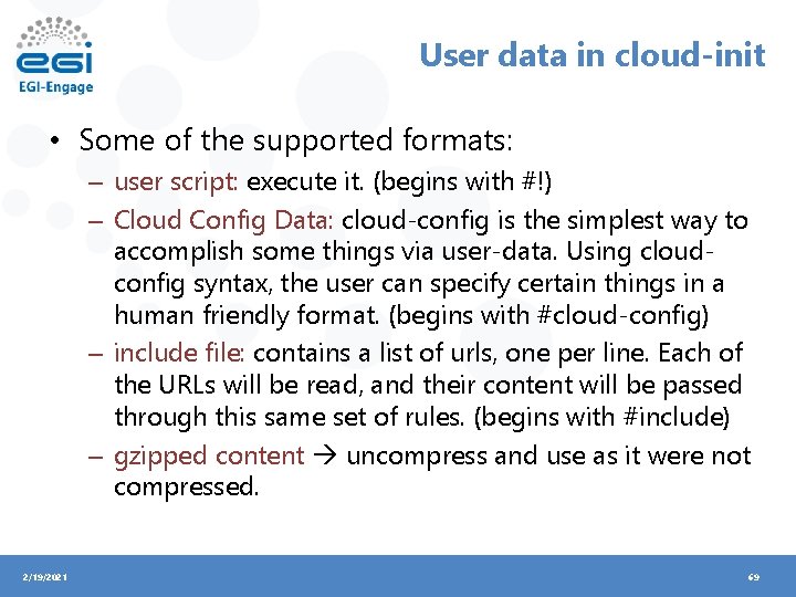 User data in cloud-init • Some of the supported formats: – user script: execute