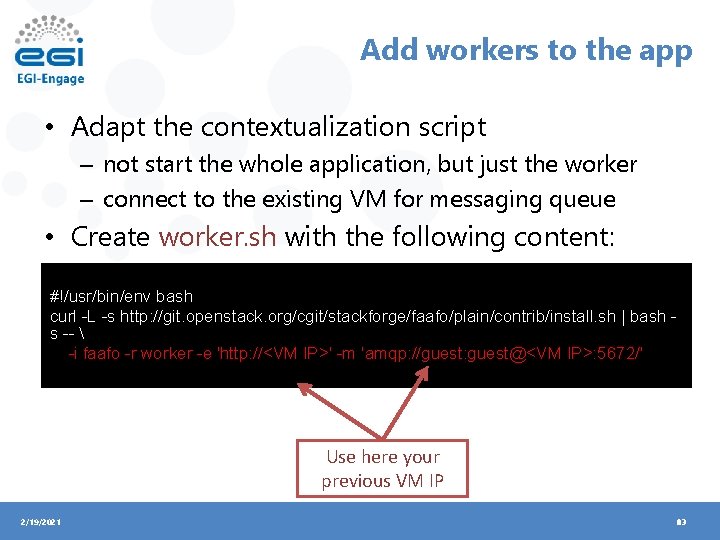 Add workers to the app • Adapt the contextualization script – not start the