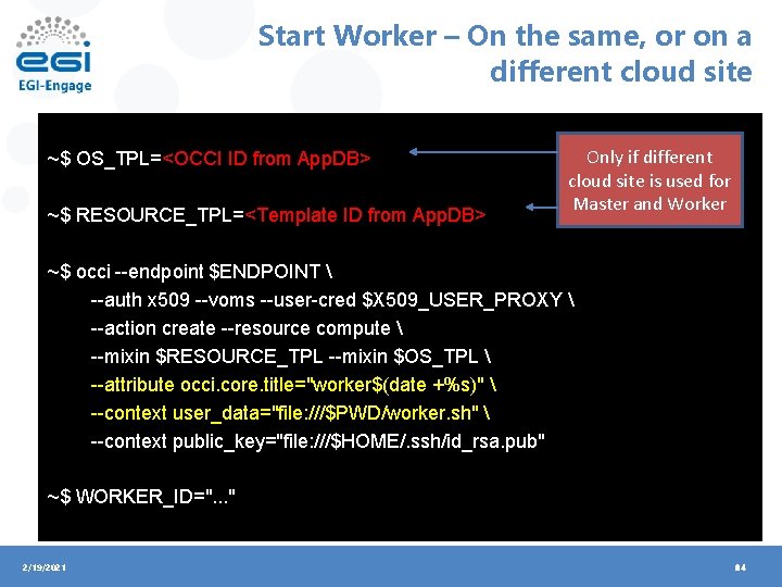 Start Worker – On the same, or on a different cloud site ~$ OS_TPL=<OCCI