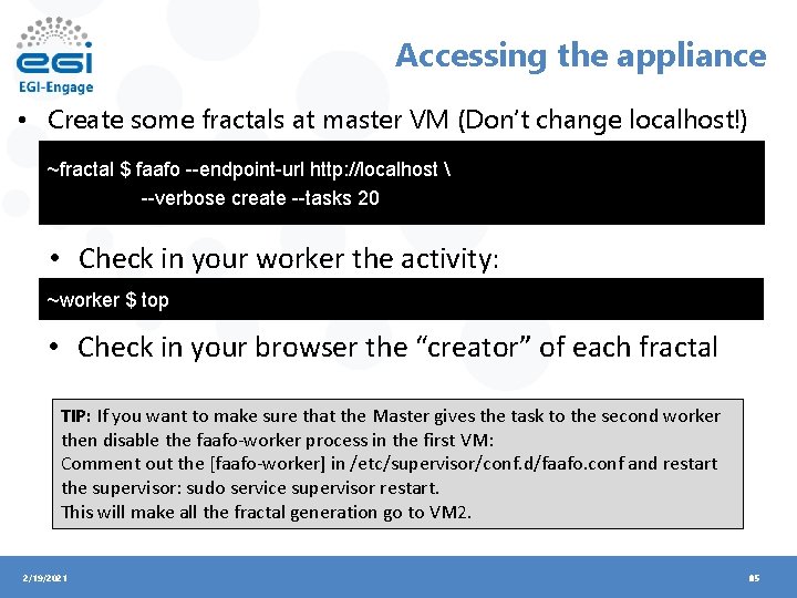 Accessing the appliance • Create some fractals at master VM (Don’t change localhost!) ~fractal