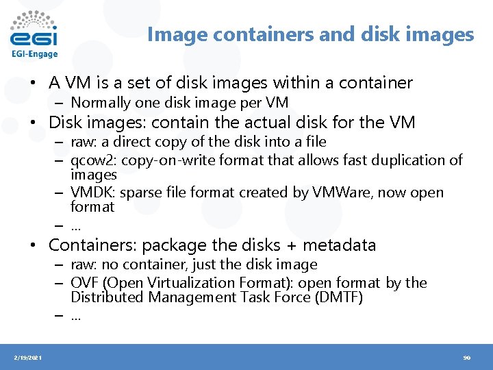 Image containers and disk images • A VM is a set of disk images