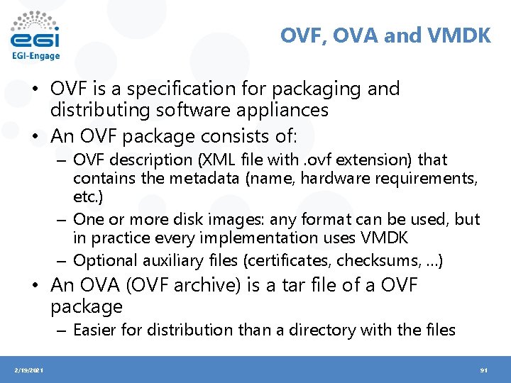 OVF, OVA and VMDK • OVF is a specification for packaging and distributing software